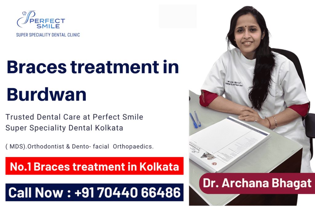 Braces treatment in Burdwan, braces treatment near Burdwan, orthodontist in Burdwan