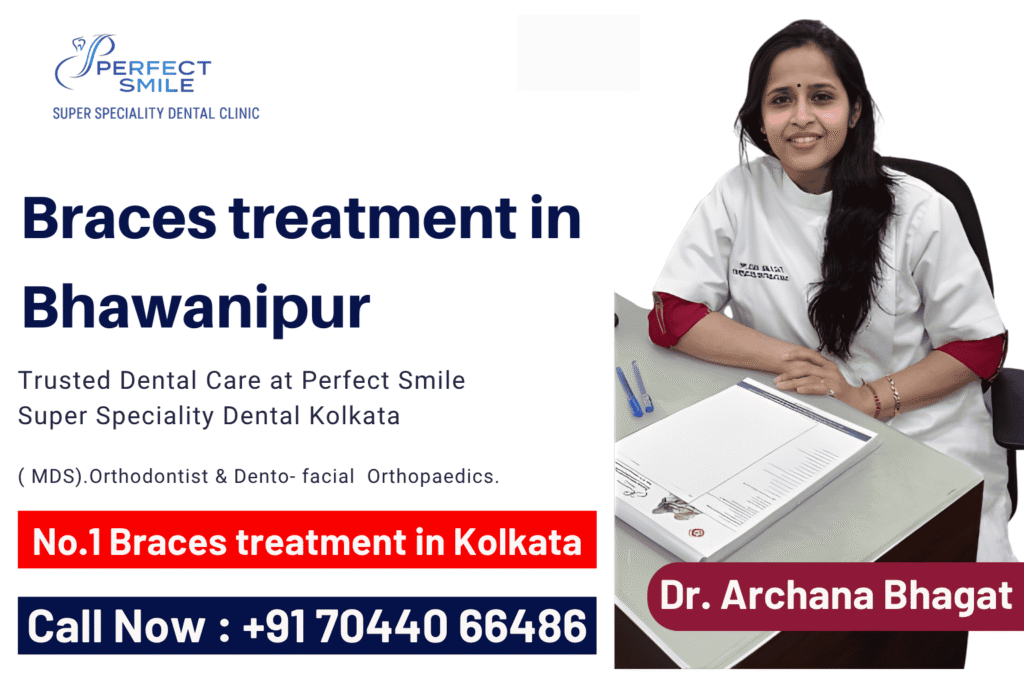 Braces treatment in Bhawanipur, braces treatment near Bhawanipur, orthodontist in Bhawanipur